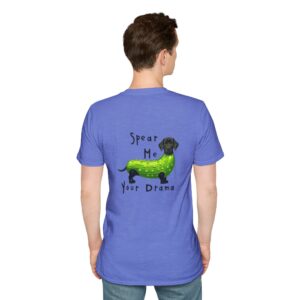 Spear Me Your Drama Funny Unisex T-Shirt