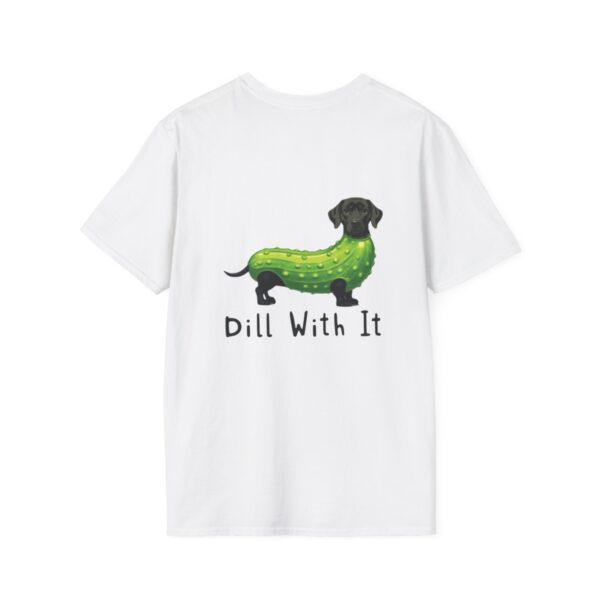 Dill With It Playful Pet Lover T-Shirt - Image 9
